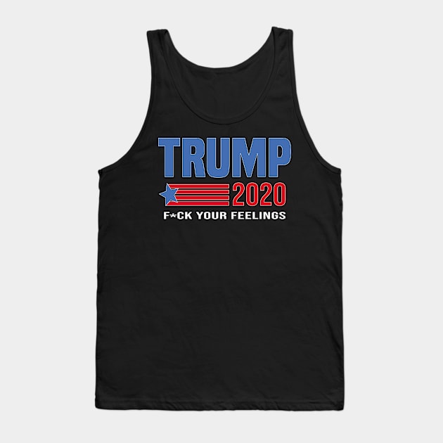 trump 2020 fuck your feelings vintage Tank Top by Mosklis